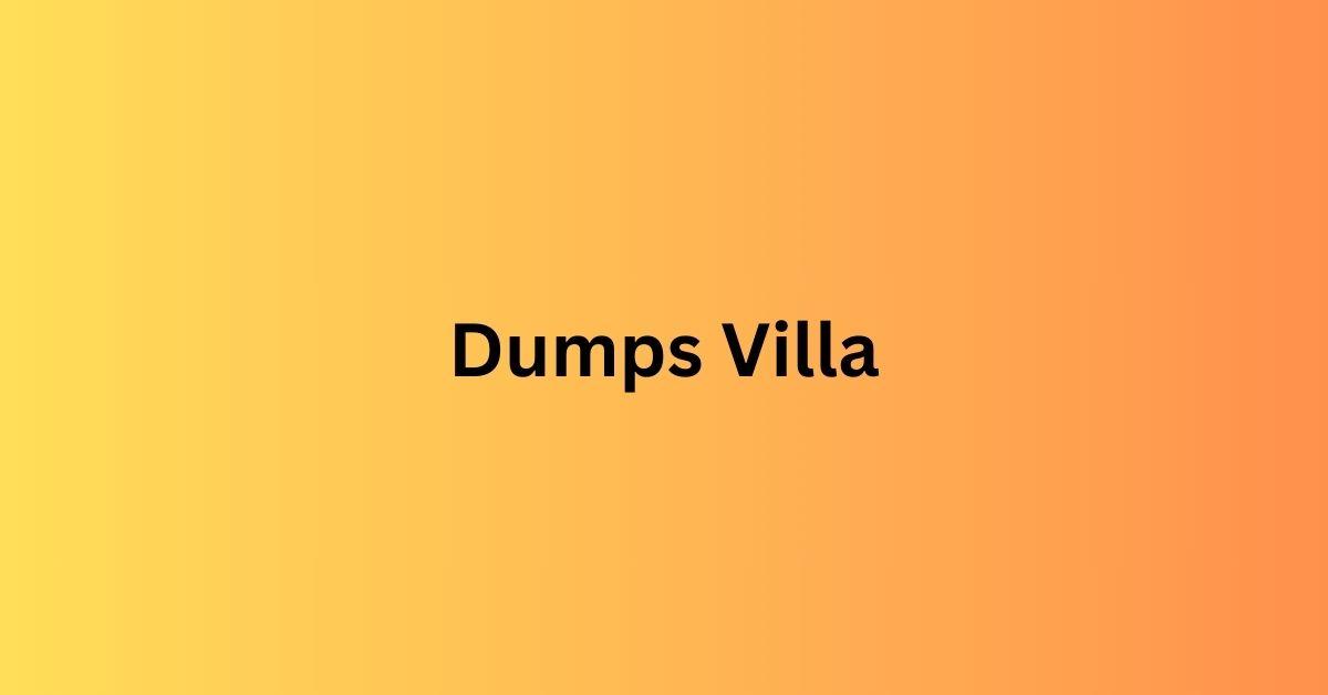 Dumps Villa Villa