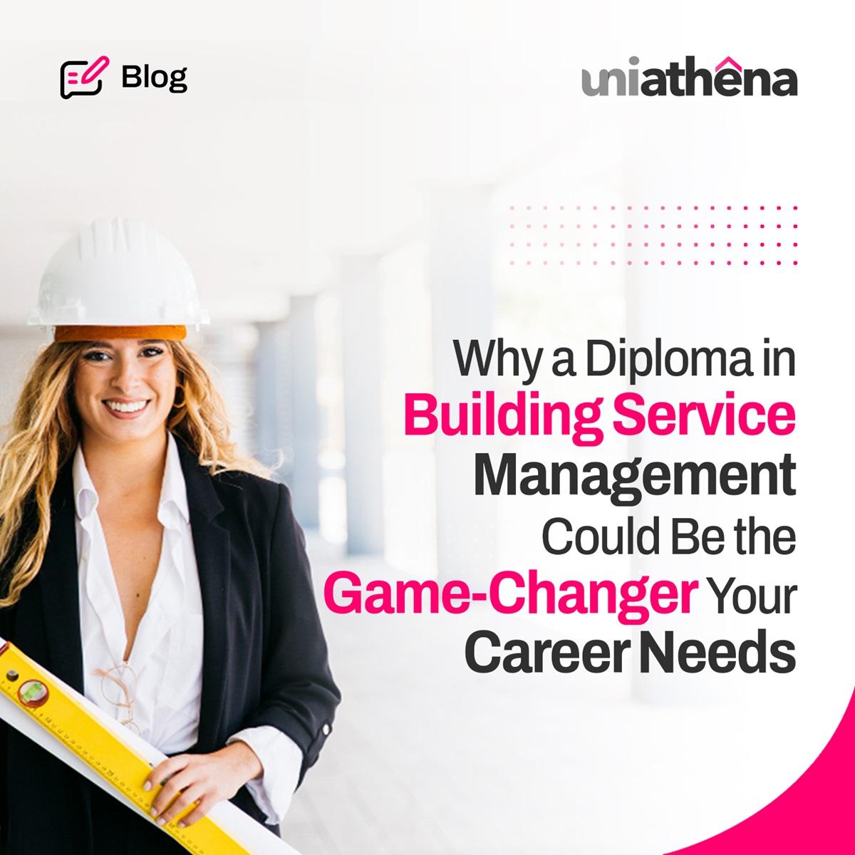 Why a Diploma in Building Service Management Could Be the Game-Changer Your Career Needs